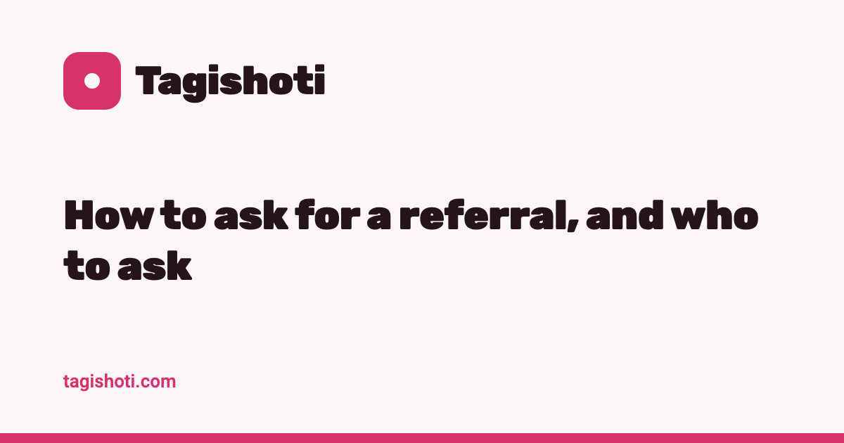 How to ask for a referral, and who to ask